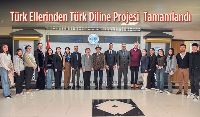 Türk Ellerinden Türk Diline Projesi tamamlandı