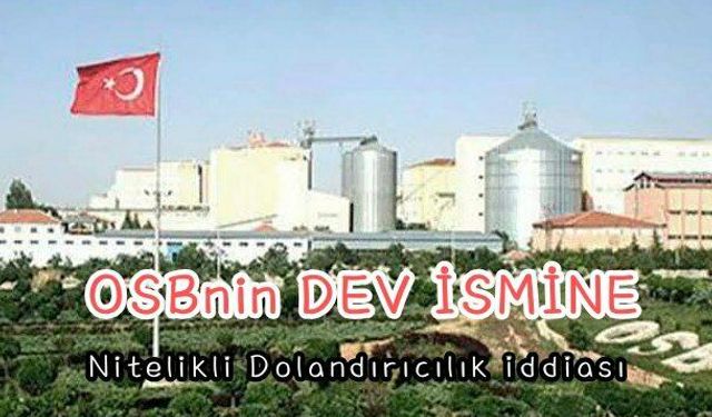 OSBdeki Firmaya nitelikli Dolandırıcılık iddiası