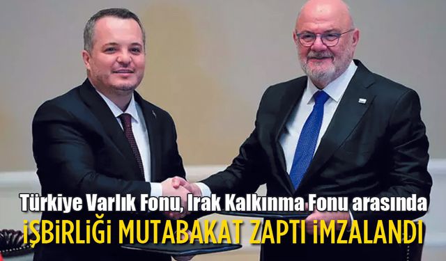 Türkiye Varlık Fonu ile IKF arasında büyük anlaşma