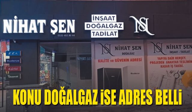 Konu doğalgaz ise bize güvenin
