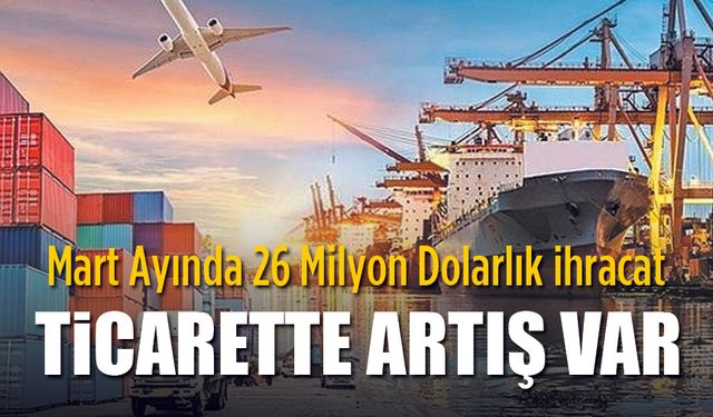 Karaman'da Dış Ticaret arttı
