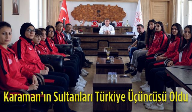 Karaman’ın Sultanları Türkiye Üçüncüsü Oldu