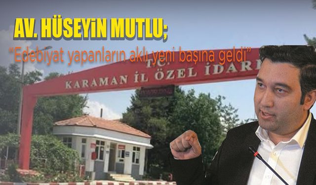 Mutlu’dan Özel İdareye Tepki: "İki Hafta Önce Süreci Başlattık"