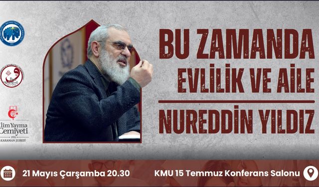 Nureddin Yıldız Karaman’da “Evlilik ve Aile” Konferansı Verecek