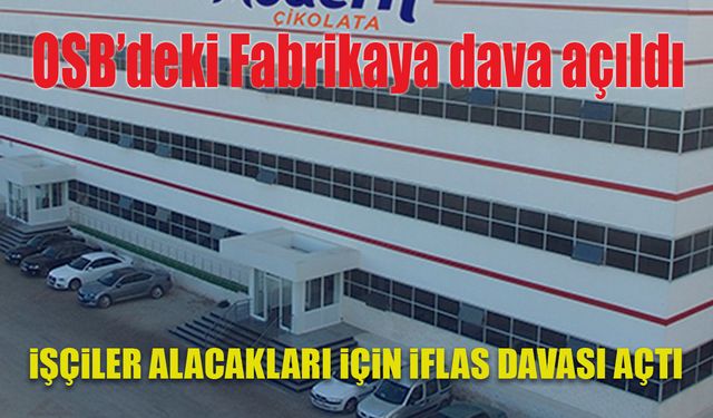 İşçilerden çalıştıkları Fabrikaya İflas Davası