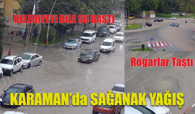 Karaman’da Sağanak Yağış Trafiği Felç Etti