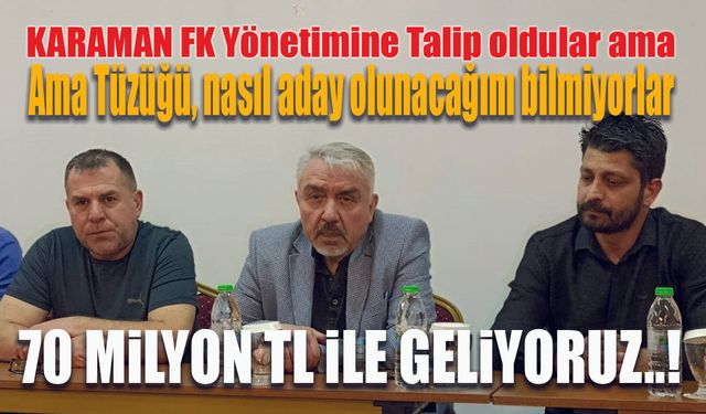 Karaman FK'ya Talip oldular ama tüzükden haberleri yok