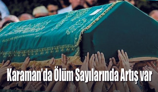 Ölüm sayılarında artış oldu