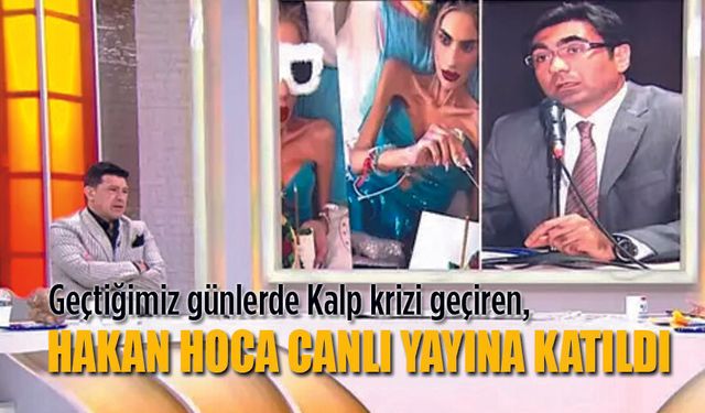 Hakan Hoca Kalp krizi geçirdi