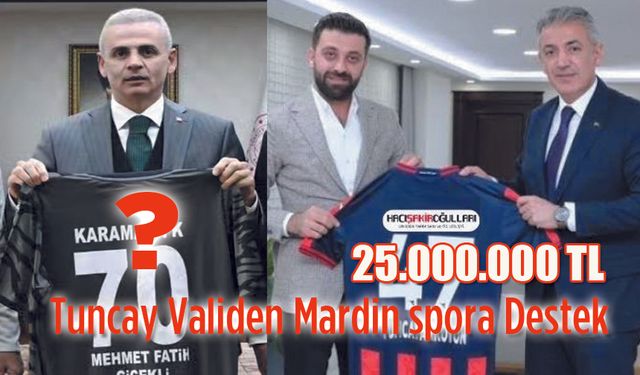 Mardin'e 25 milyon tl, Karaman FK'da gözler Vali Çiçekli'ye çevrildi