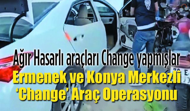 Ağır Hasarlı Araçları 'change araç' yapmışlar