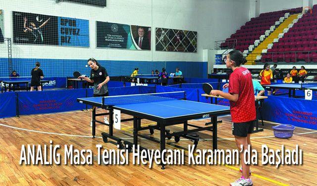 ANALİG Masa Tenisi Heyecanı Karaman’da Başladı