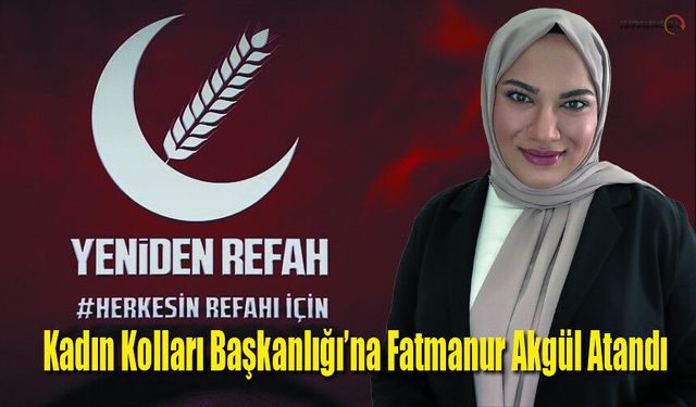 YRP Kadın Kolları Başkanlığı’na Fatmanur Akgül Atandı