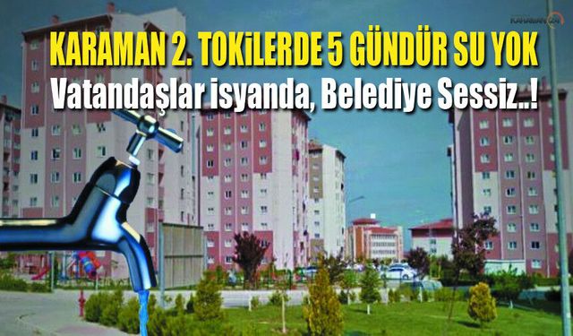 Karaman TOKİ’de 5 Gündür Su Krizi: Vatandaşlar Tepkili