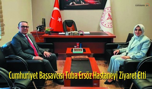Başsavcı Tuba Ersöz, Hastane Başhekimini ziyaret etti