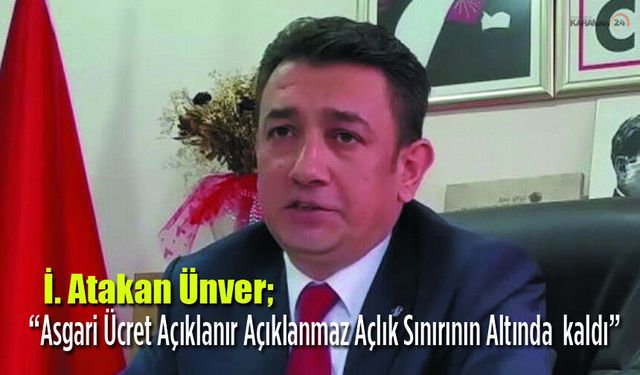 Ünver: Asgari Ücret Açlık Sınırının Altında Kaldı