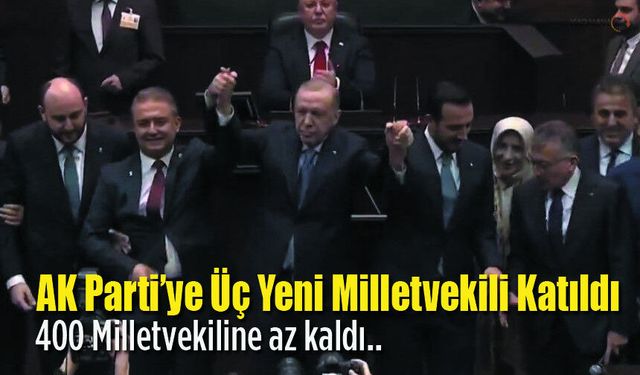 AK Parti’ye Üç Yeni Milletvekili Katıldı