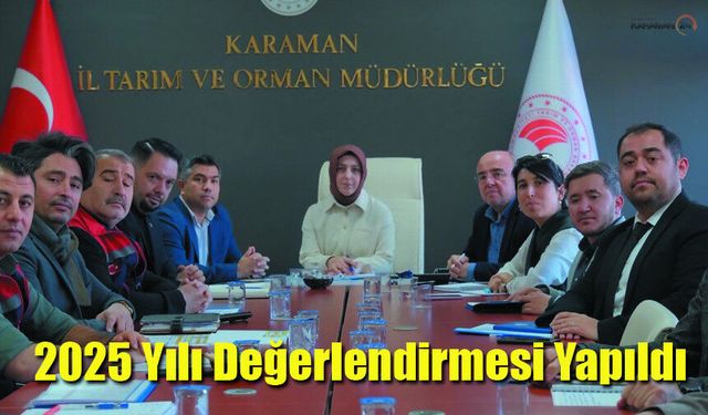 Karaman Tarım ve Orman Müdürlüğü'nden 2025 Değerlendirmesi