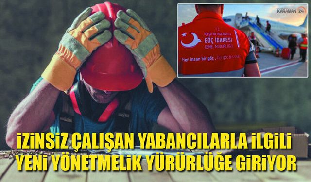 İzinsiz Çalışan Yabancılarla İlgili Yönetmelik Yürürlüğe Giriyor