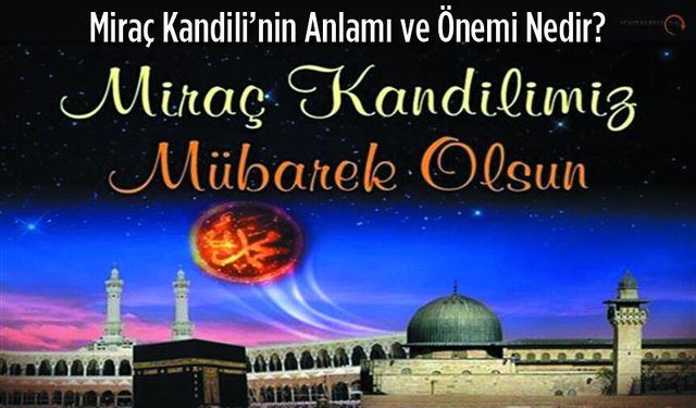 Miraç Kandili’nin Anlamı ve Önemi Nedir?