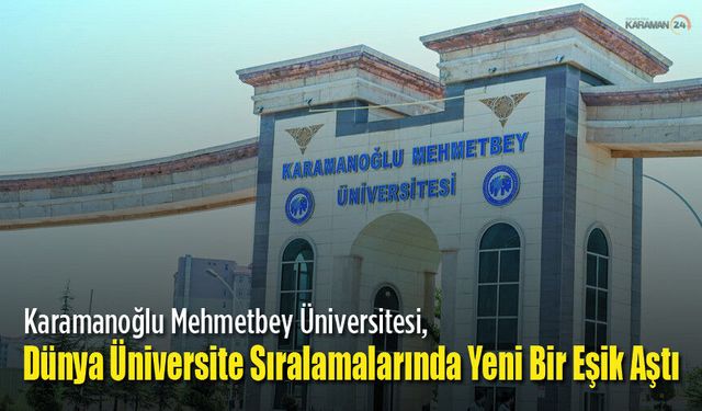 KMÜ, Dünya Üniversite Sıralamalarında Yeni Bir Eşik Aştı