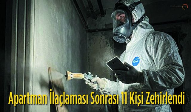 Apartman İlaçlaması Sonrası 11 Kişi Zehirlendi