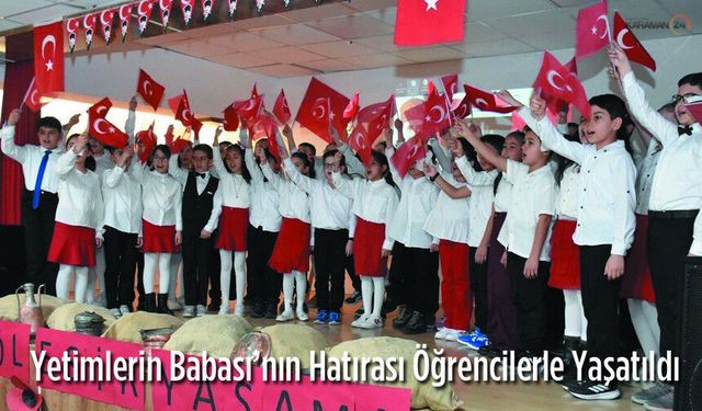 Yetimlerin Babası’nın Hatırası Öğrencilerle Yaşatıldı