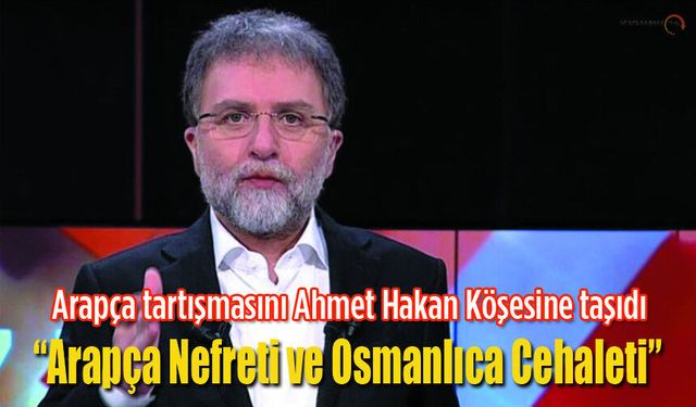 “Arapça Nefreti ve Osmanlıca Cehaleti”