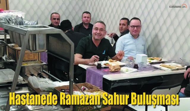 Hastanede Ramazan Sahur Buluşması