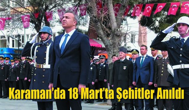 Karaman’da 18 Mart’ta Şehitler Anıldı