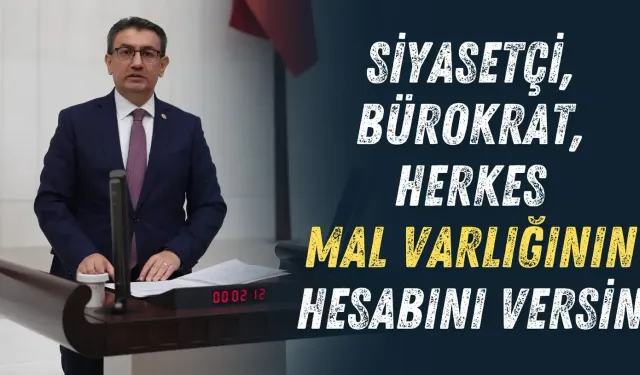 Siyasiler ve Bürokratlar Mal Varlığı Hesabı Vermeli