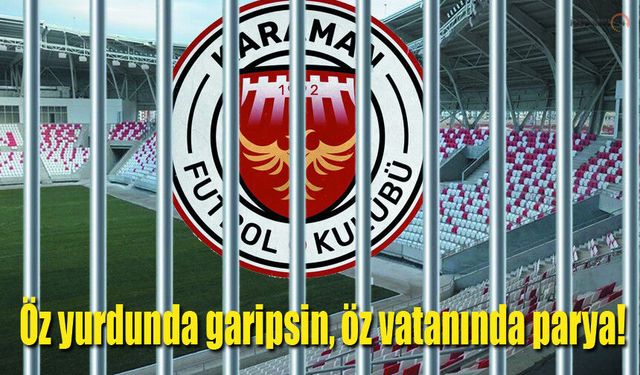 Karaman FK’dan Sert Çıkış! “İç Sahada Oynamayabiliriz”
