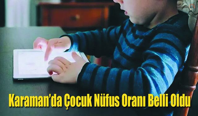 Karaman’da Çocuk Nüfus Oranı Dikkat Çekti