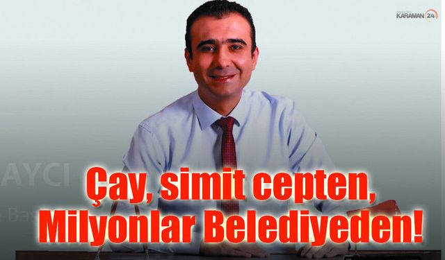Simit cepten, Milyonlar Belediye bütçesinden!