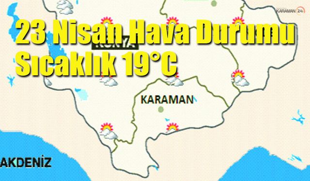 Karaman'da 23 Nisan Hava Durumu Sıcaklık 19°C