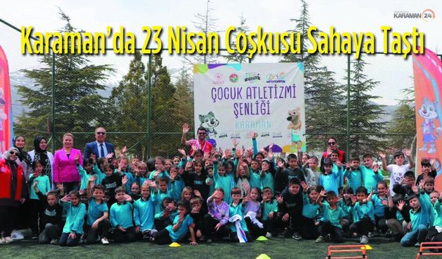 Karaman’da 23 Nisan Coşkusu Sahaya Taştı