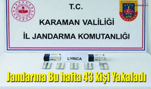 Karaman’da Jandarma bu hafta 43 kişi yakaladı