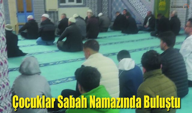 Çocuk Evleri'nde kalan Çocuklar Sabah Namazında Buluştu