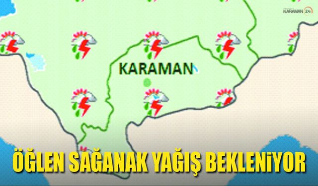 Karaman'da Bugün Gök Gürültülü Sağanak Yağış Bekleniyor