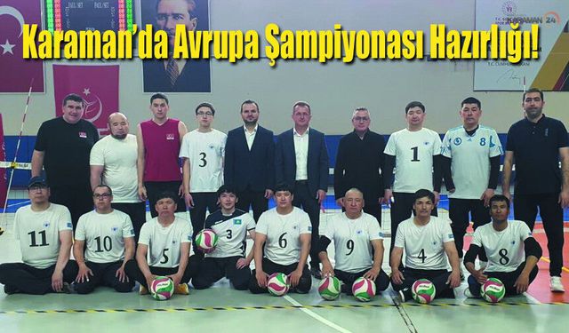 Karaman’da Avrupa Şampiyonası Hazırlığı!