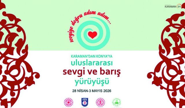 Karaman'dan Konya'ya Gönül Yolculuğu Sevgi ve Barış Yürüyüşü