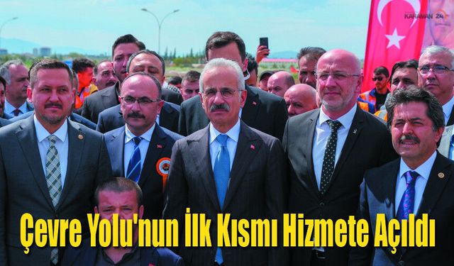 Karaman Çevre Yolu'nun İlk Kısmı Hizmete Açıldı