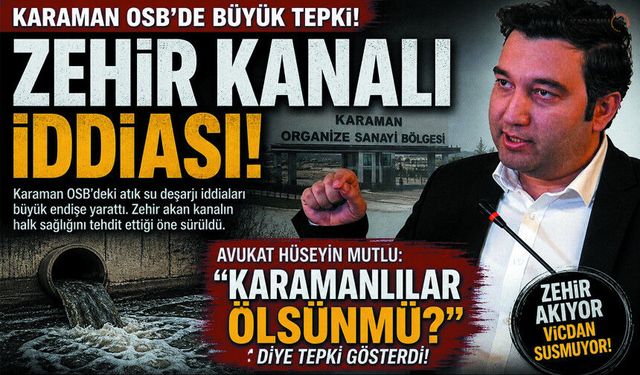 OSB'nin Zehir Saçtığını Duyurdu, "Karamanlılar Ölsün mü?"