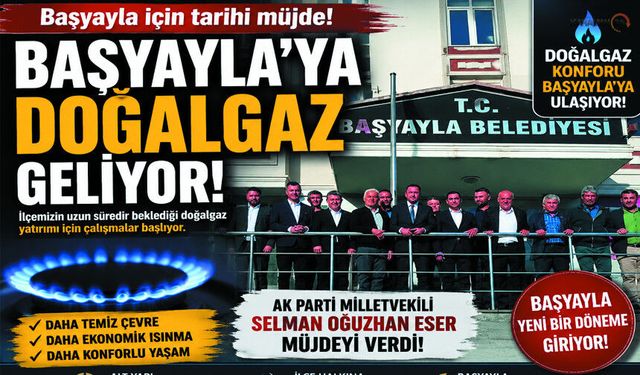 Başyayla'ya Doğalgaz Geliyor Milletvekili Eser'den Teşekkür