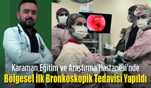 Karaman'da Bölgesel İlk Bronkoskopik Tedavisi yapıldı