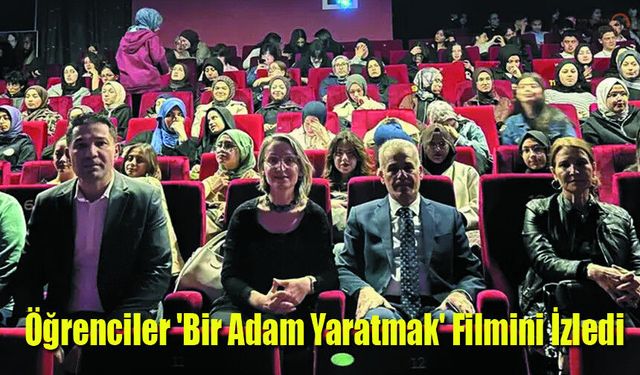 Öğrenciler 'Bir Adam Yaratmak' Filmini İzledi
