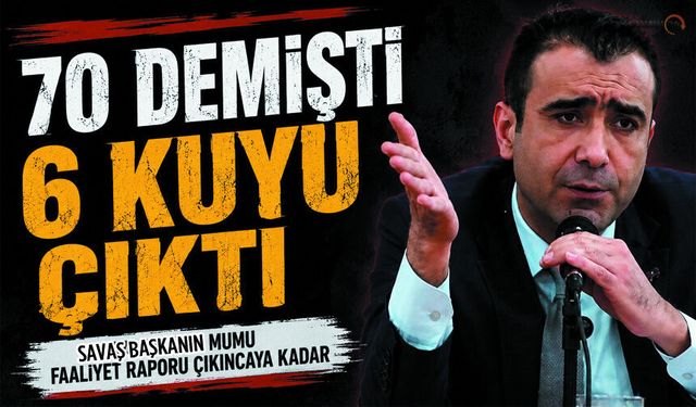 70 Demişti 6 tane kuyu vurulduğu ortaya çıktı!