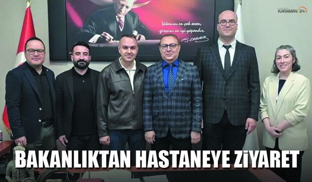 Sağlık Bakanlığı'ndan Karaman Hastanesi'ne Ziyaret