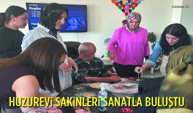Karaman Huzurevi Sakinleri Sanatla Buluştu