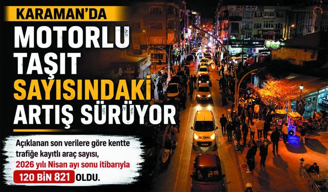 Karaman’da Araç Sayısı Rekora Koşuyor!